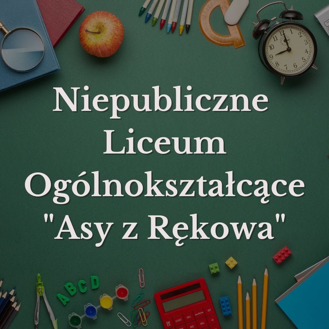 Rusza rekrutacja do Niepublicznego Liceum Ogólnokształcącego "Asy z Rękowa"