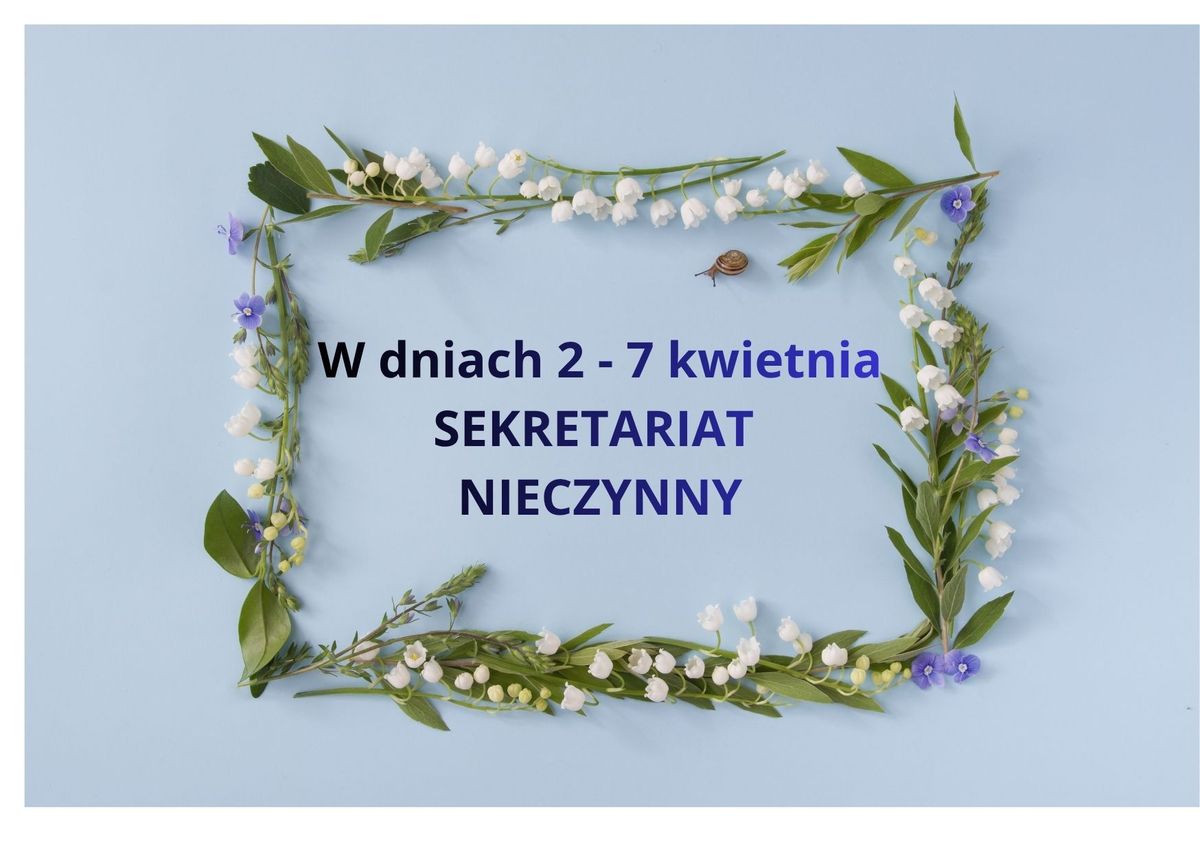 Sekretariat nieczynny w dniach 2-7 kwietnia