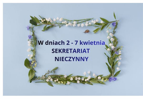 Sekretariat nieczynny w dniach 2-7 kwietnia